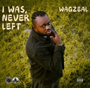 WagZeal – I was, Never left (Album)