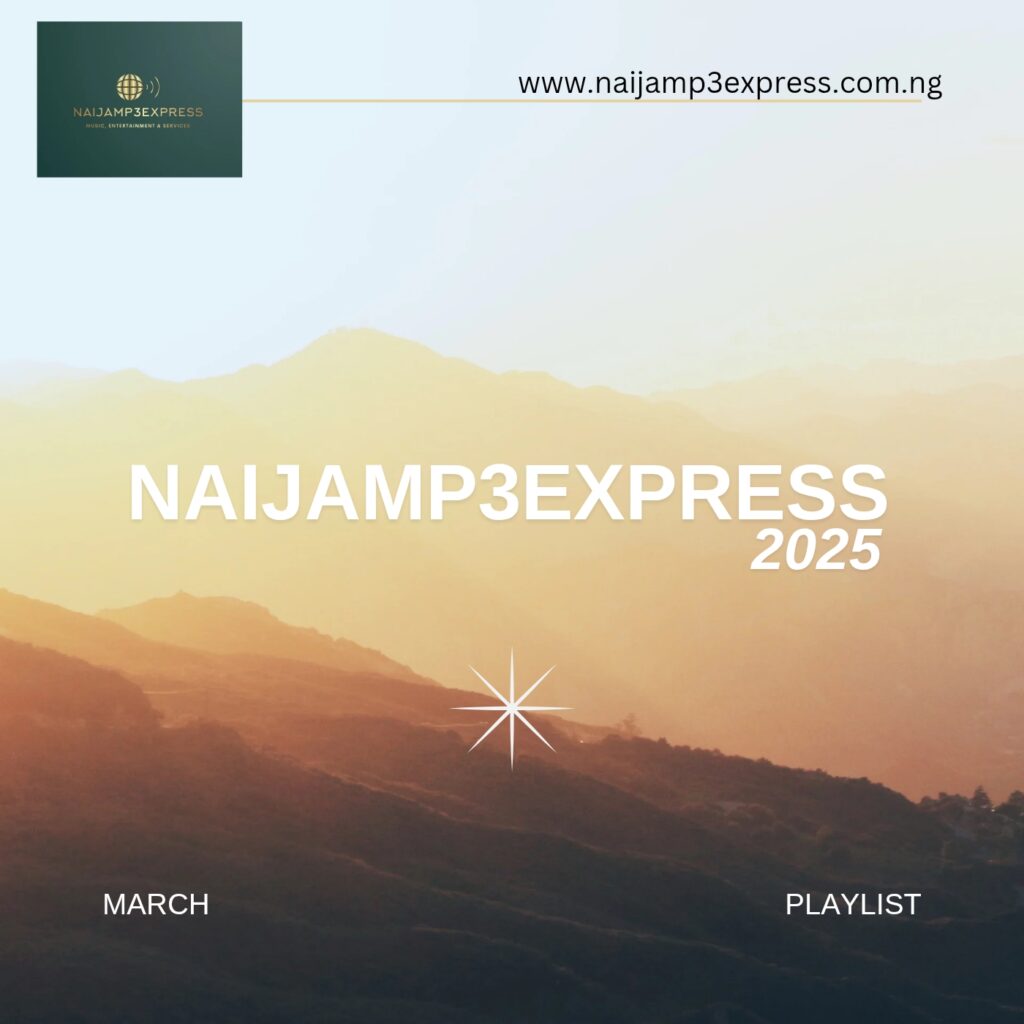 Naijamp3express 2025 March playlist