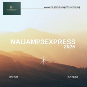 Naijamp3express 2025 March playlist