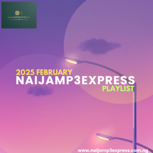 Naijamp3express 2025 February mixed Playlist